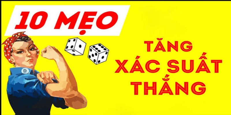 Mẹo hay giúp tăng xác suất thắng